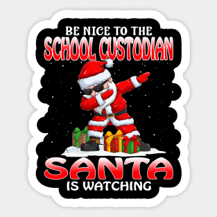 Be Nice To The School Custodian Santa is Watching Sticker